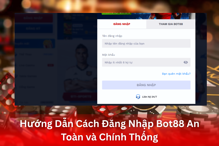 Hướng Dẫn Cách Đăng Nhập Bot88 An Toàn và Chính Thống