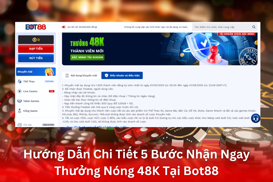 Hướng Dẫn Chi Tiết 5 Bước Nhận Ngay Thưởng Nóng 48K Tại Bot88