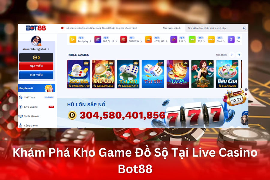 Khám Phá Kho Game Đồ Sộ Tại Live Casino Bot88