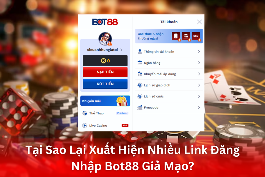Tại Sao Lại Xuất Hiện Nhiều Link Đăng Nhập Bot88 Giả Mạo