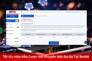 Tối Ưu Hóa Vốn Cược Với Khuyến Mãi Đá Gà Tại Bot88